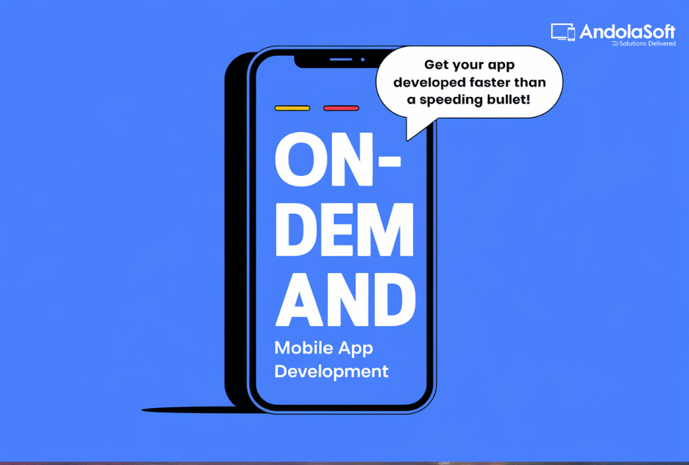 What is On-Demand Mobile App Development?